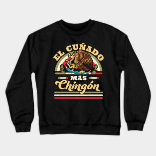 El Cuñado Mas Chingon Mexican Flag Cool Brother In Law Crewneck Sweatshirt